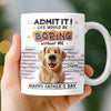 Personalised Mug - Father's Day Birthday Gifts For Dog Cat Lovers - Life Will Always Be Interesting