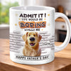 Personalised Mug - Father's Day Birthday Gifts For Dog Cat Lovers - Life Will Always Be Interesting
