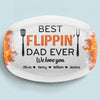 Custom Platter - Personalized Father's Day Birthday Gifts For Dad, Grandpa - Best Flippin’ Dad Ever