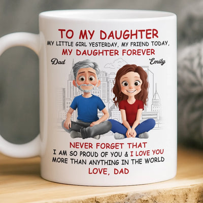 Custom Mug - Personalized Birthday Gifts For Mom, Dad, Daughter - My Daughter My Forever Gift