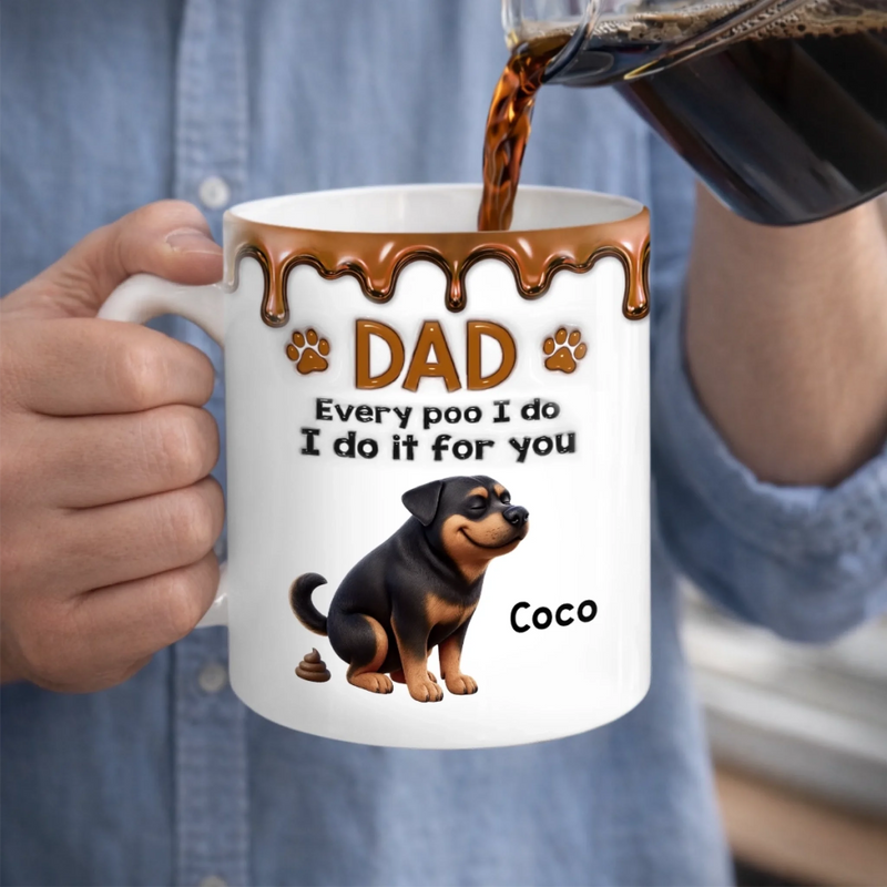 Personalised 3D Inflated Effect Mug – Birthday Gift for Dog Mum or Dog Dad – Every Poo I Make, Is for Your Sake