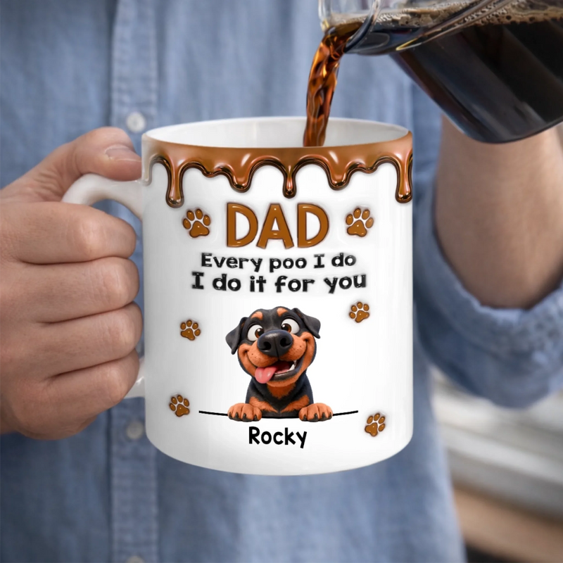 Personalised 3D Inflated Effect Mug – Birthday Gift for Dog Mum or Dog Dad – Every Poo I Do Is All For You