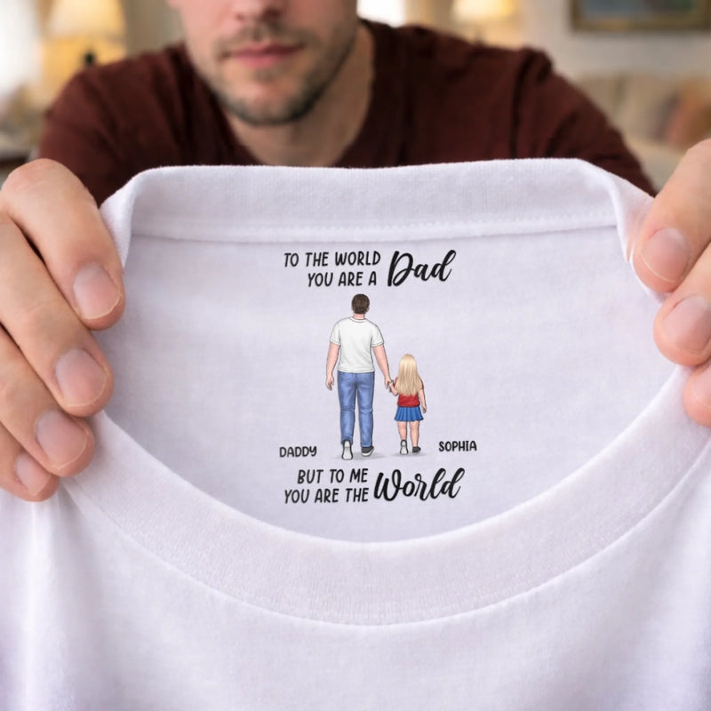 Personalised Inside Neck Print T-Shirt – Gifts For Dad – You Are My World To Me