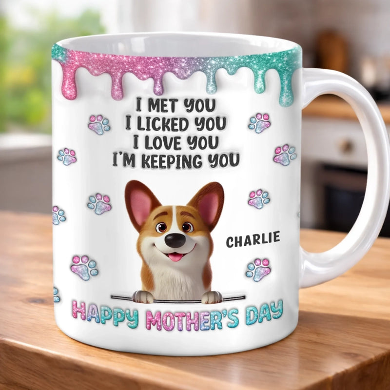 Personalised 3D Inflated Effect Mug – Mother's Day Birthday Gifts For Dog Lovers, Dog Owners, Dog Mom – I Met You I Licked You I Love You