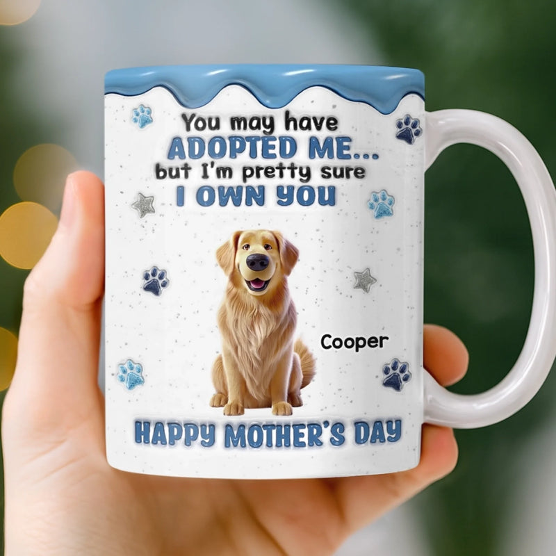 Personalised 3D Inflated Effect Mug – Mother's Day Birthday Gifts For Dog Lovers, Dog Owners, Dog Mom – I’m Pretty Sure I Own You