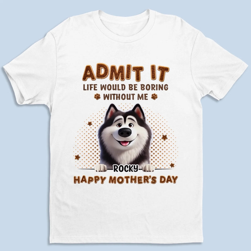 Personalised Unisex T-Shirt – Mother's Day Gift for Dog Mom, Dog Lovers, Dog Owners – Life’s More Fun With Me
