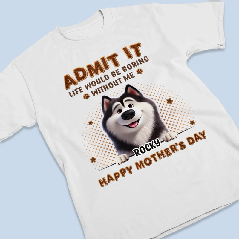 Personalised Unisex T-Shirt – Mother's Day Gift for Dog Mom, Dog Lovers, Dog Owners – Life’s More Fun With Me