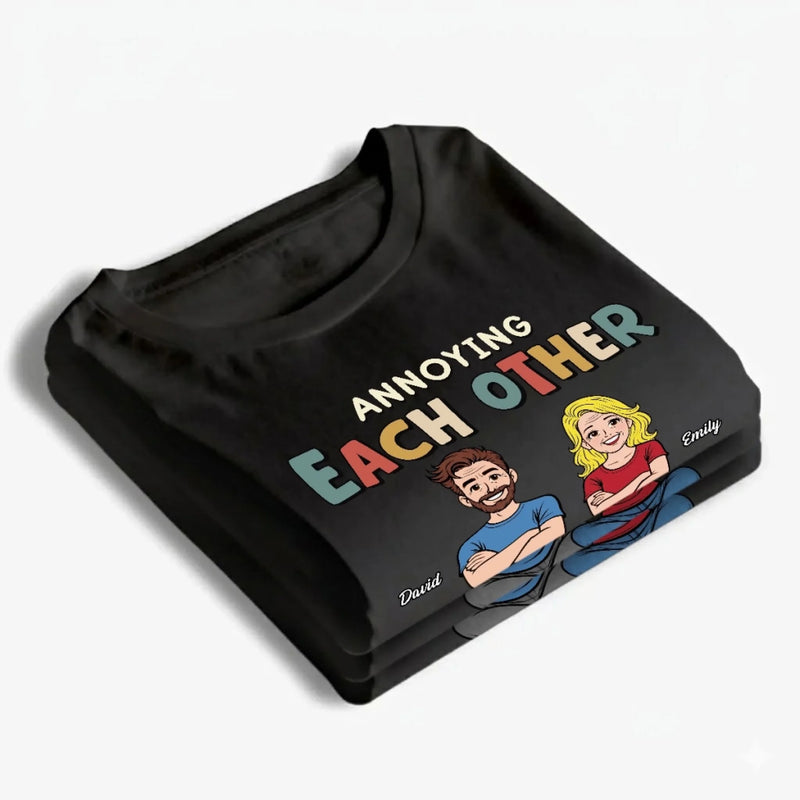 Personalised T-Shirt, Hoodie – Gifts for Couple – Annoying Each Other