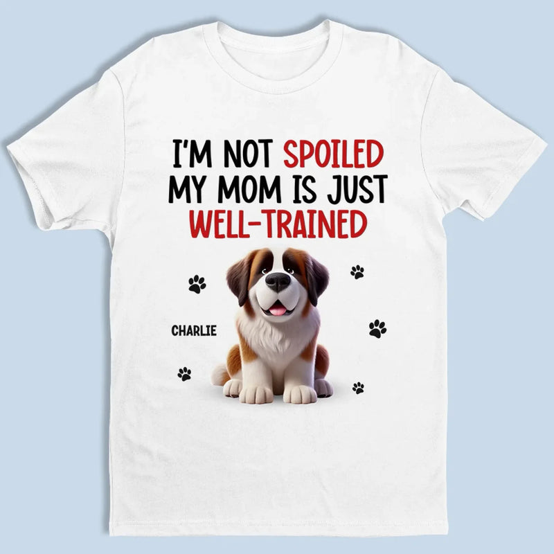Personalised Unisex T-Shirt – Gift for Dog Mom, Dog Lovers – My Mum Is Just Well-Trained
