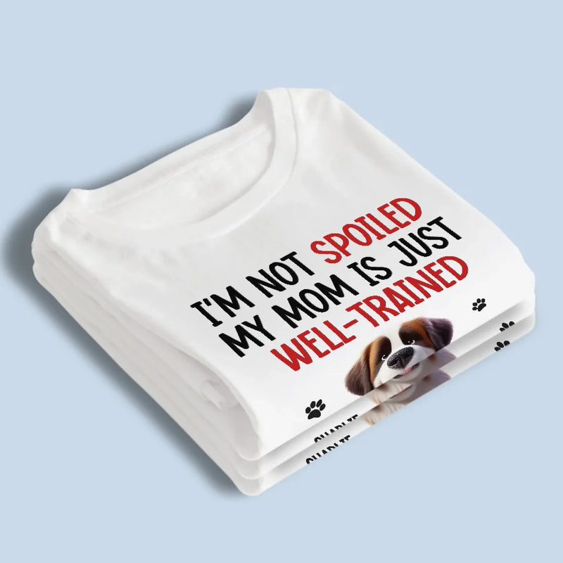Personalised Unisex T-Shirt – Gift for Dog Mom, Dog Lovers – My Mum Is Just Well-Trained