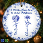 Custom Ceramic Ornament - Personalized Best Friend Christmas Birthday Gifts For Women, Besties, Sisters, BFF - Friends Always Bloom Together Here