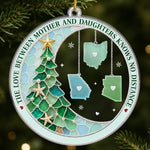 Custom Long Distance Acrylic Ornament - Personalized Christmas Birthday Gifts For Mom, Daughter - Family Ties Across The Miles