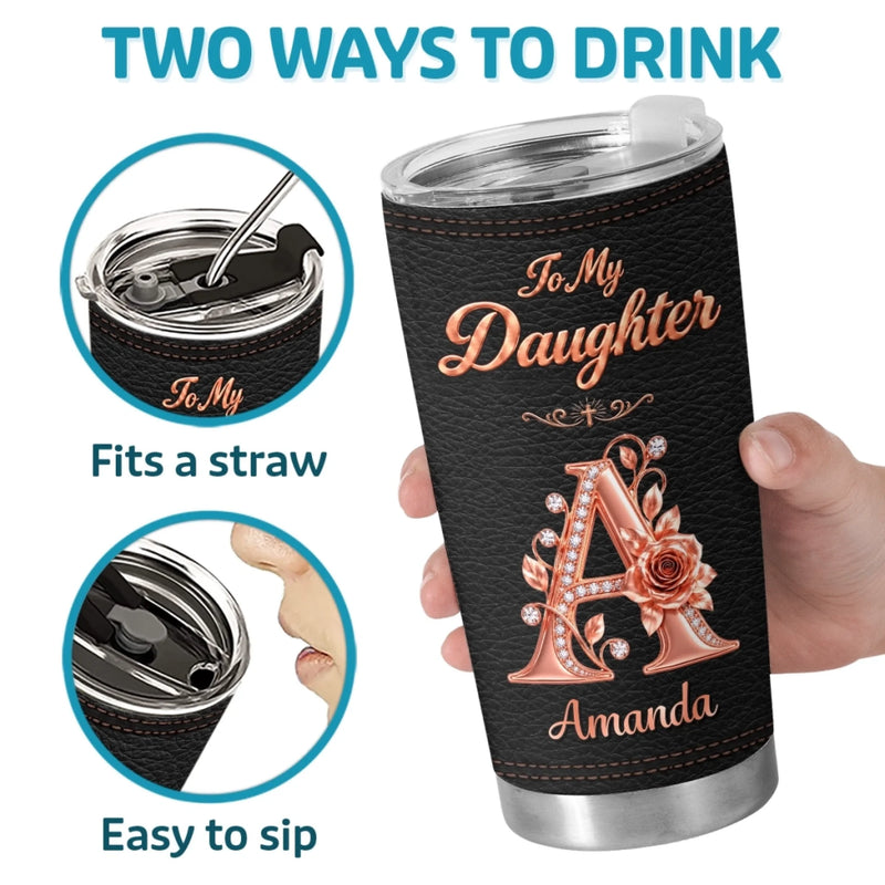 Custom Initial Never Forget How Much I Love You Gifts for Daughter - Personalized Tumbler